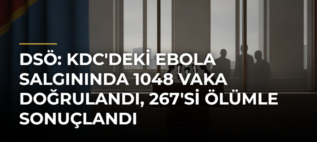 DSÖ: KDC’deki Ebola salgınında 1048 vaka doğrulandı, 267’si ölümle sonuçlandı