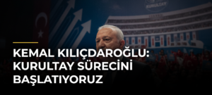 Kemal Kılıçdaroğlu: Kurultay Sürecini Başlatıyoruz