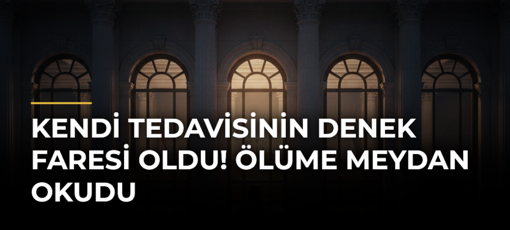 Kendi tedavisinin denek faresi oldu! Ölüme meydan okudu