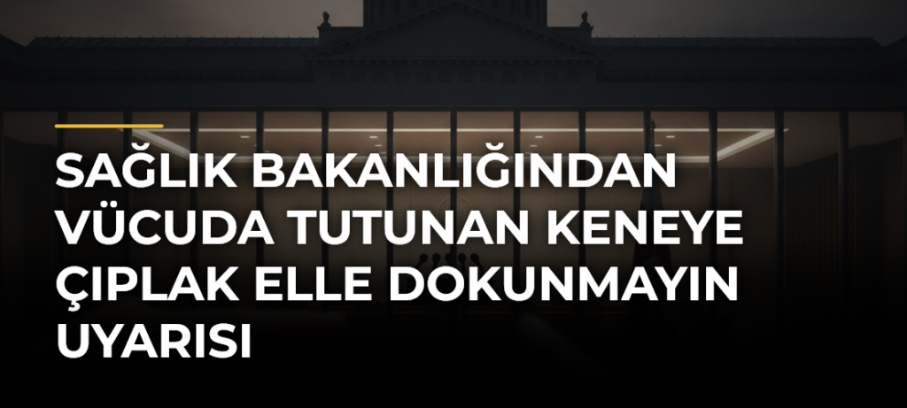 Sağlık Bakanlığından vücuda tutunan keneye çıplak elle dokunmayın uyarısı
