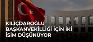 Kılıçdaroğlu Başkanvekilliği İçin İki İsim Düşünüyor