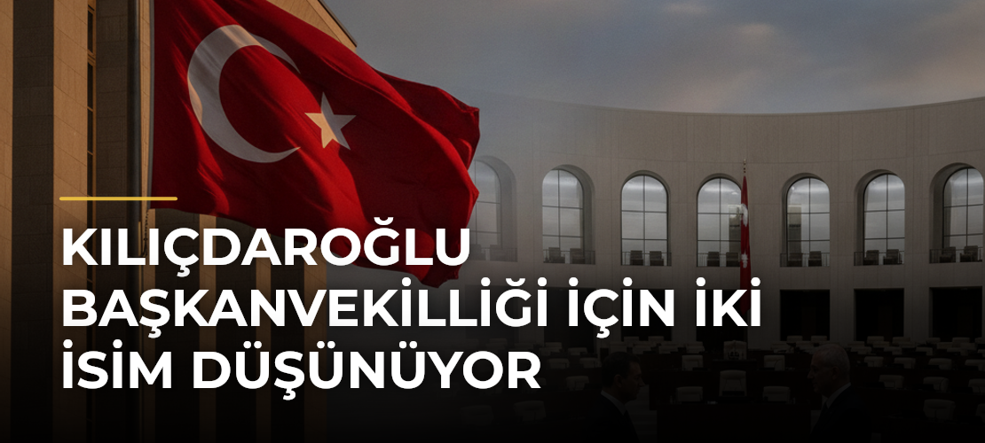 Kılıçdaroğlu Başkanvekilliği İçin İki İsim Düşünüyor