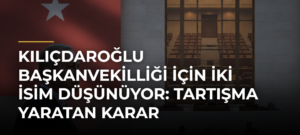 Kılıçdaroğlu Başkanvekilliği İçin İki İsim Düşünüyor: Tartışma Yaratan Karar