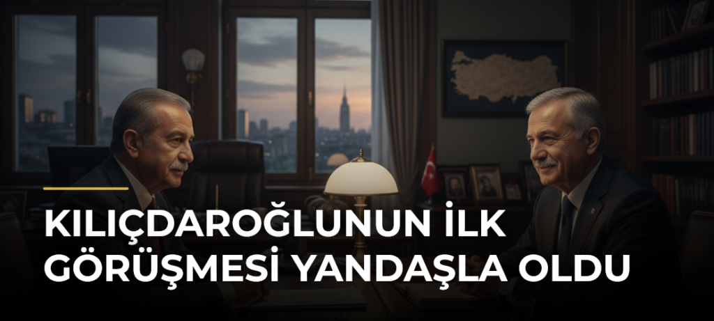 Kılıçdaroğlunun ilk görüşmesi yandaşla oldu