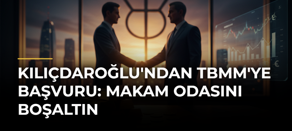Kılıçdaroğlu’ndan TBMM’ye Başvuru: Makam Odasını Boşaltın