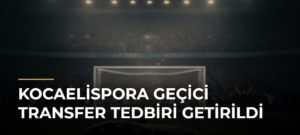 Kocaelispora Geçici Transfer Tedbiri Getirildi