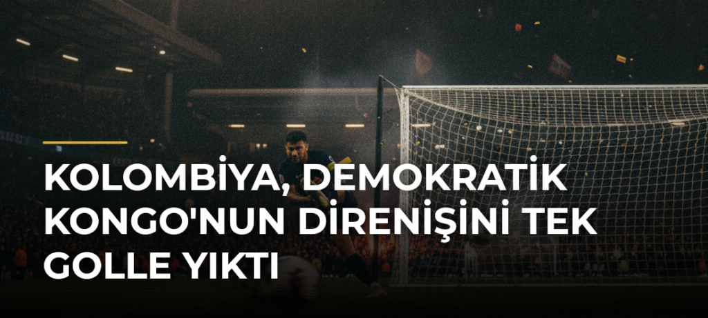 Kolombiya, Demokratik Kongo’nun Direnişini Tek Golle Yıktı