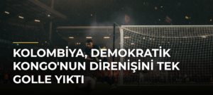 Kolombiya, Demokratik Kongo’nun Direnişini Tek Golle Yıktı