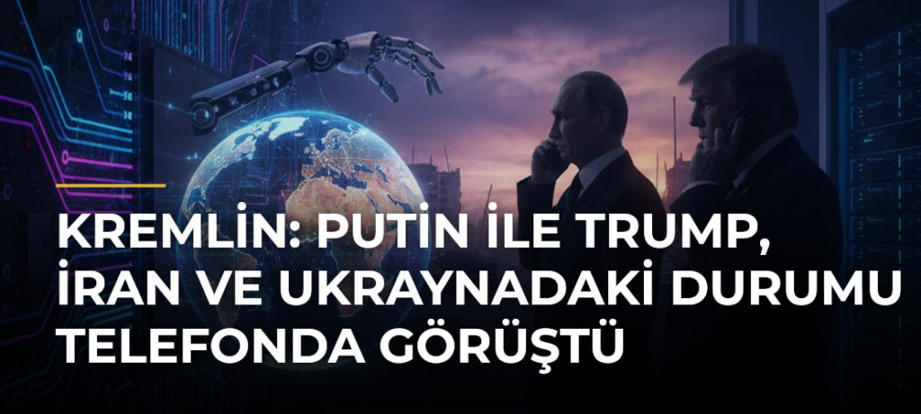 Kremlin: Putin ile Trump, İran ve Ukraynadaki durumu telefonda görüştü