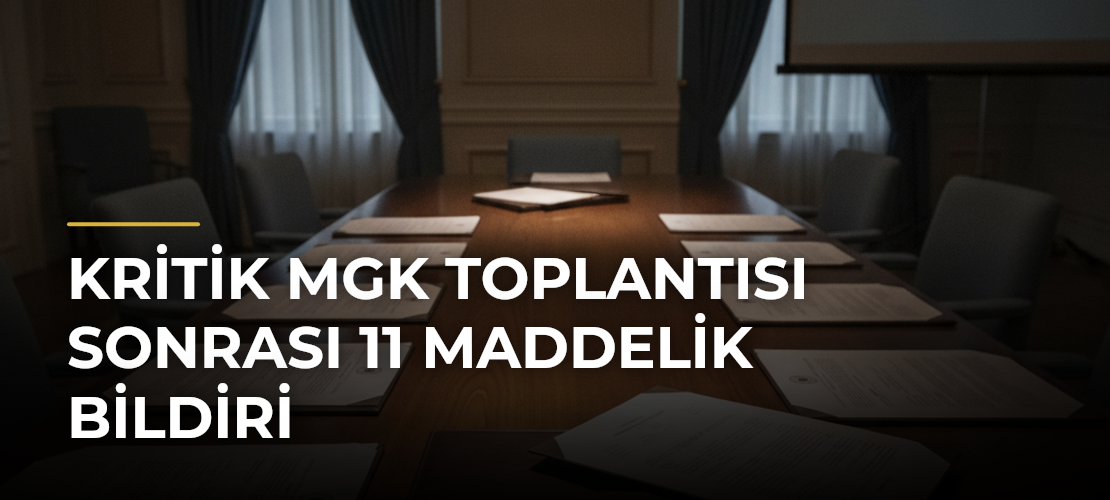 Kritik MGK toplantısı sonrası 11 maddelik bildiri - Haber Sitesi