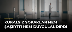 Kuralsız Sokaklar Hem Şaşırttı Hem Duygulandırdı