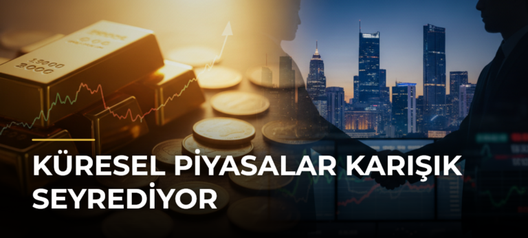 Küresel Piyasalar Karışık Seyrediyor