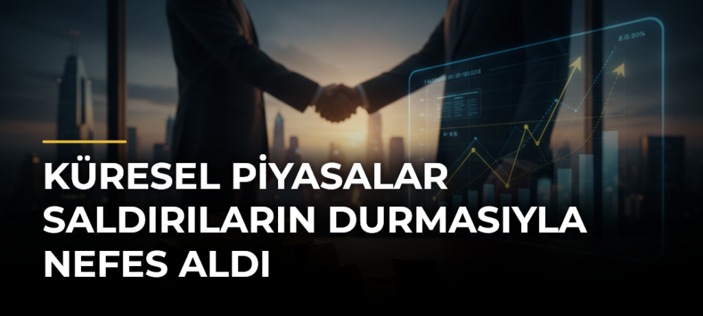 Küresel Piyasalar Saldırıların Durmasıyla Nefes Aldı