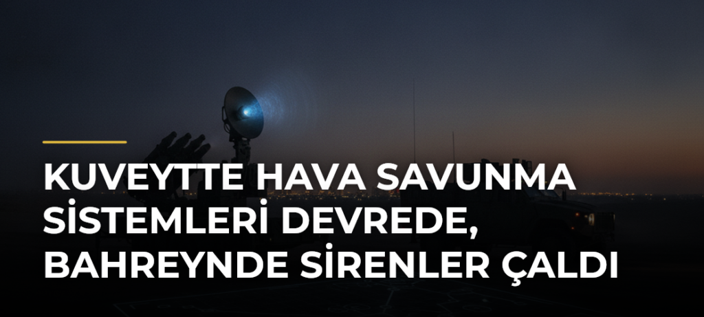 Kuveytte Hava Savunma Sistemleri Devrede, Bahreynde Sirenler Çaldı