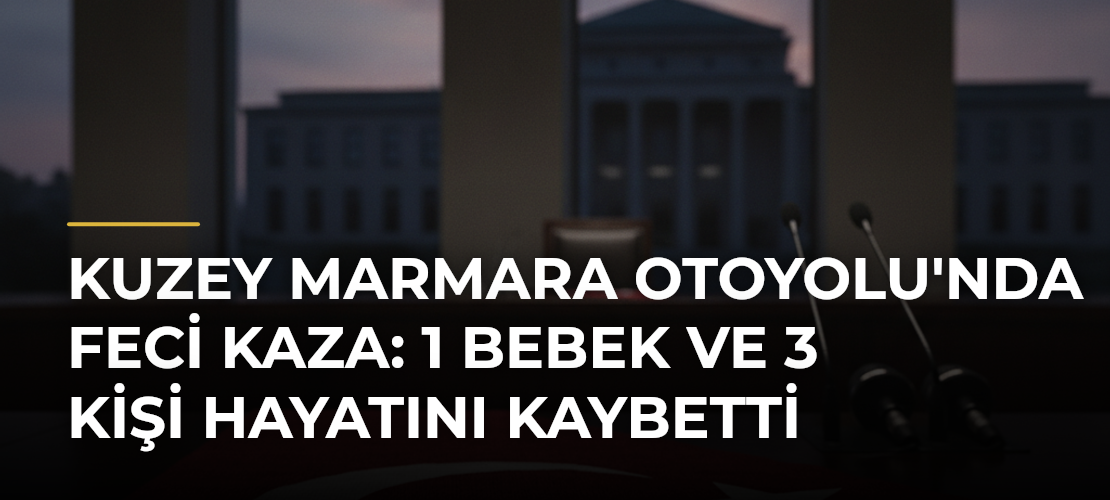 Kuzey Marmara Otoyolu'nda Feci Kaza: 1 Bebek ve 3 Kişi Hayatını Kaybetti - Mirat Haber
