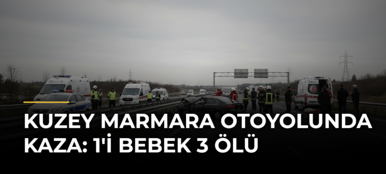 Kuzey Marmara Otoyolunda kaza: 1’i bebek 3 ölü
