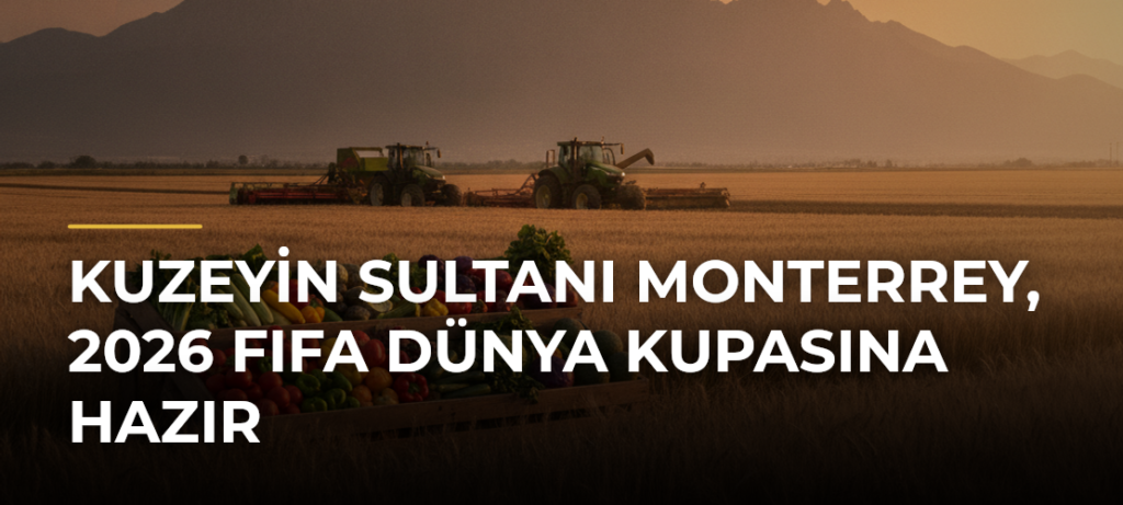 Kuzeyin Sultanı Monterrey, 2026 FIFA Dünya Kupasına Hazır