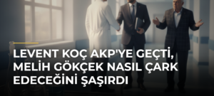 Levent Koç AKP’ye geçti, Melih Gökçek nasıl çark edeceğini şaşırdı
