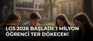 LGS 2026 Başladı: 1 Milyon Öğrenci Ter Dökecek!