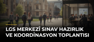LGS Merkezî Sınav Hazırlık ve Koordinasyon Toplantısı