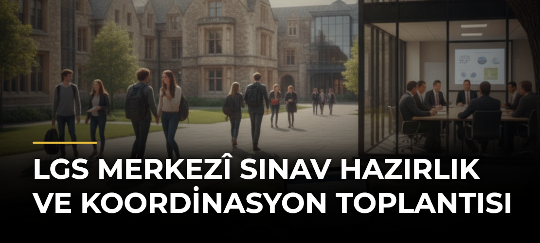 LGS Merkezî Sınav Hazırlık ve Koordinasyon Toplantısı