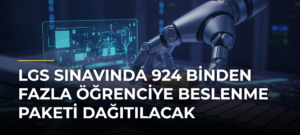 LGS sınavında 924 binden fazla öğrenciye beslenme paketi dağıtılacak