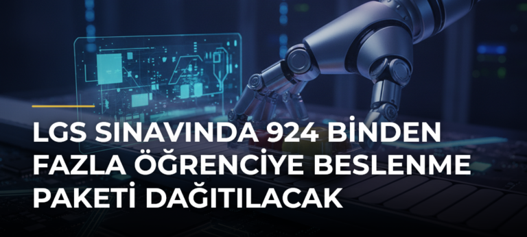 LGS sınavında 924 binden fazla öğrenciye beslenme paketi dağıtılacak