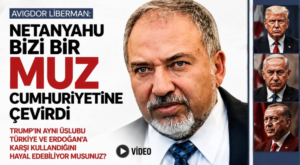 Liberman, Netanyahu Bizi Muz Cumhuriyetine Çevirdi