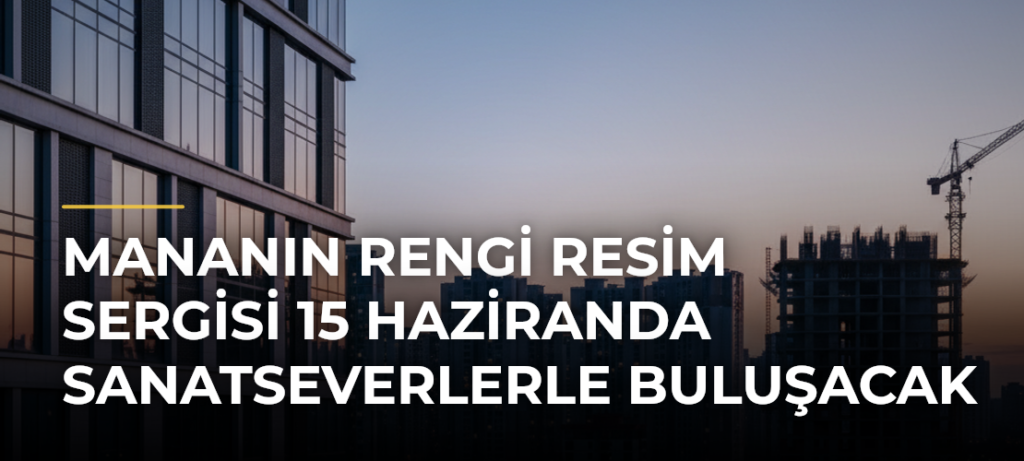 Mananın Rengi Resim Sergisi 15 Haziranda Sanatseverlerle Buluşacak