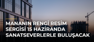 Mananın Rengi Resim Sergisi 15 Haziranda Sanatseverlerle Buluşacak