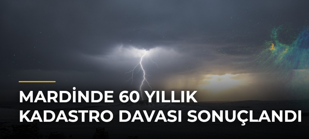 Mardinde 60 Yıllık Kadastro Davası Sonuçlandı