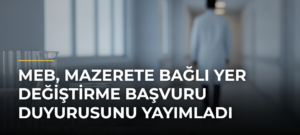 MEB, Mazerete Bağlı Yer Değiştirme Başvuru Duyurusunu Yayımladı