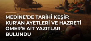 Medine’de tarihi keşif: Kur’an ayetleri ve Hazreti Ömer’e ait yazıtlar bulundu