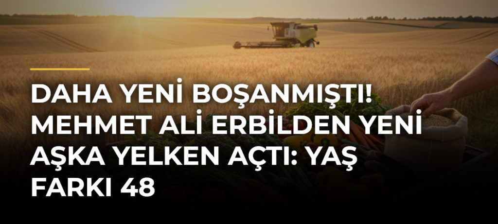 Daha yeni boşanmıştı! Mehmet Ali Erbilden yeni aşka yelken açtı: Yaş farkı 48