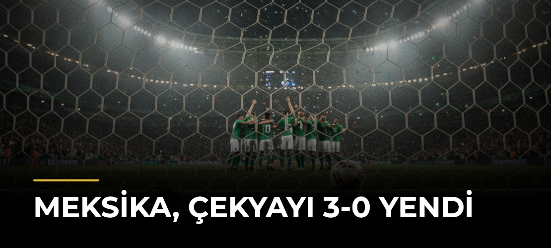 Meksika, Çekyayı 3-0 yendi