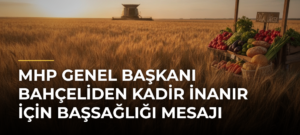 MHP Genel Başkanı Bahçeliden Kadir İnanır için başsağlığı mesajı