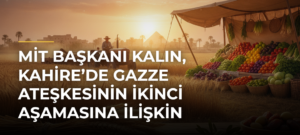MİT Başkanı Kalın, Kahire’de Gazze Ateşkesinin İkinci Aşamasına İlişkin Görüşmelere Katıldı