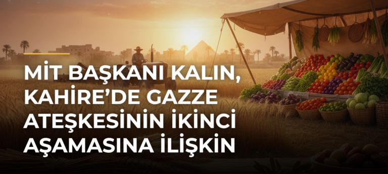 MİT Başkanı Kalın, Kahire’de Gazze Ateşkesinin İkinci Aşamasına İlişkin Görüşmelere Katıldı
