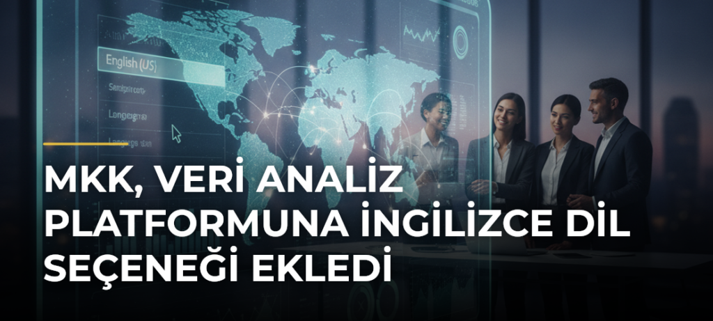 MKK, Veri Analiz Platformuna İngilizce Dil Seçeneği Ekledi