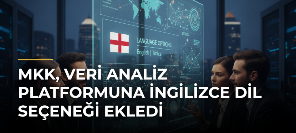 MKK, Veri Analiz Platformuna İngilizce Dil Seçeneği Ekledi