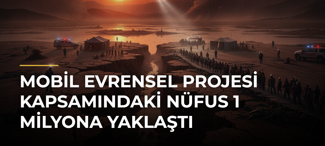 Mobil Evrensel Projesi kapsamındaki nüfus 1 milyona yaklaştı - Mirat Haber
