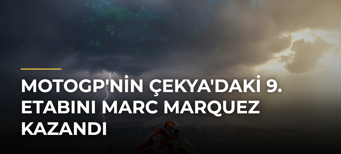 MotoGP'nin Çekya'daki 9. Etabını Marc Marquez Kazandı - Mirat Haber