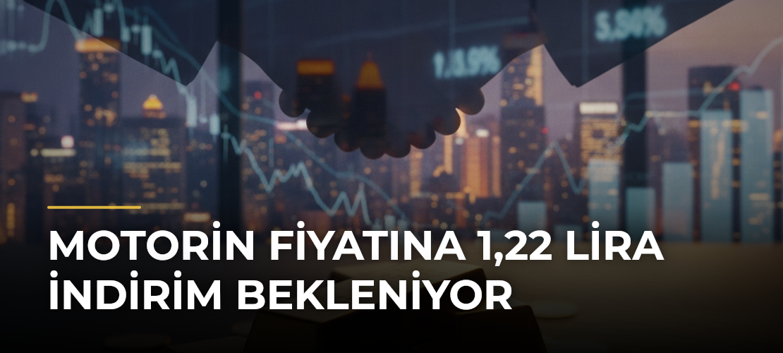 Motorin fiyatına 1,22 lira indirim bekleniyor