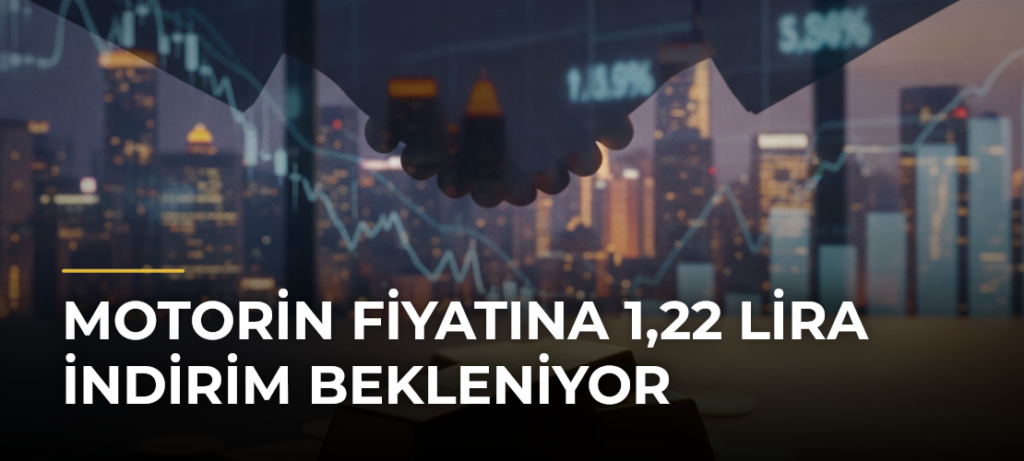Motorin fiyatına 1,22 lira indirim bekleniyor