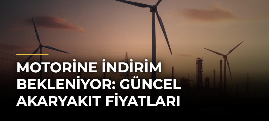 Motorine indirim bekleniyor: Güncel akaryakıt fiyatları