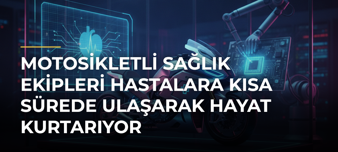 Motosikletli sağlık ekipleri hastalara kısa sürede ulaşarak hayat kurtarıyor - Mirat Haber