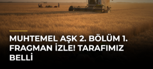 Muhtemel Aşk 2. Bölüm 1. Fragman İzle! Tarafımız Belli