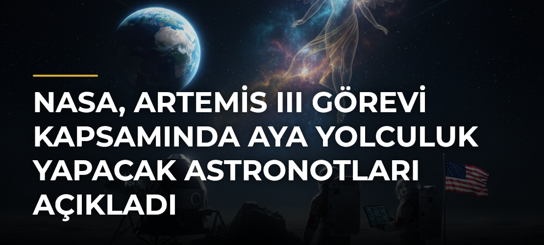 NASA, Artemis III görevi kapsamında Aya yolculuk yapacak astronotları açıkladı - Mirat Haber