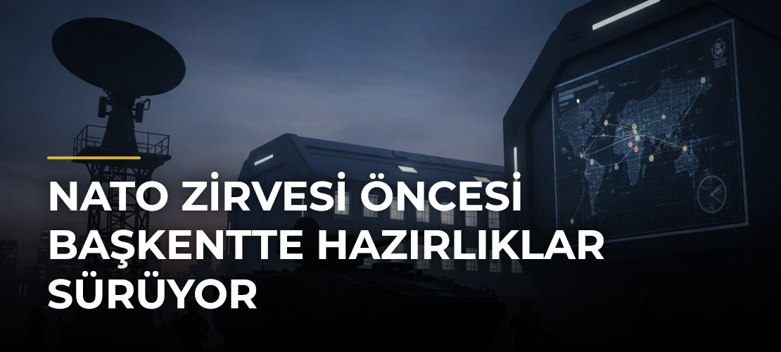NATO Zirvesi Öncesi Başkentte Hazırlıklar Sürüyor