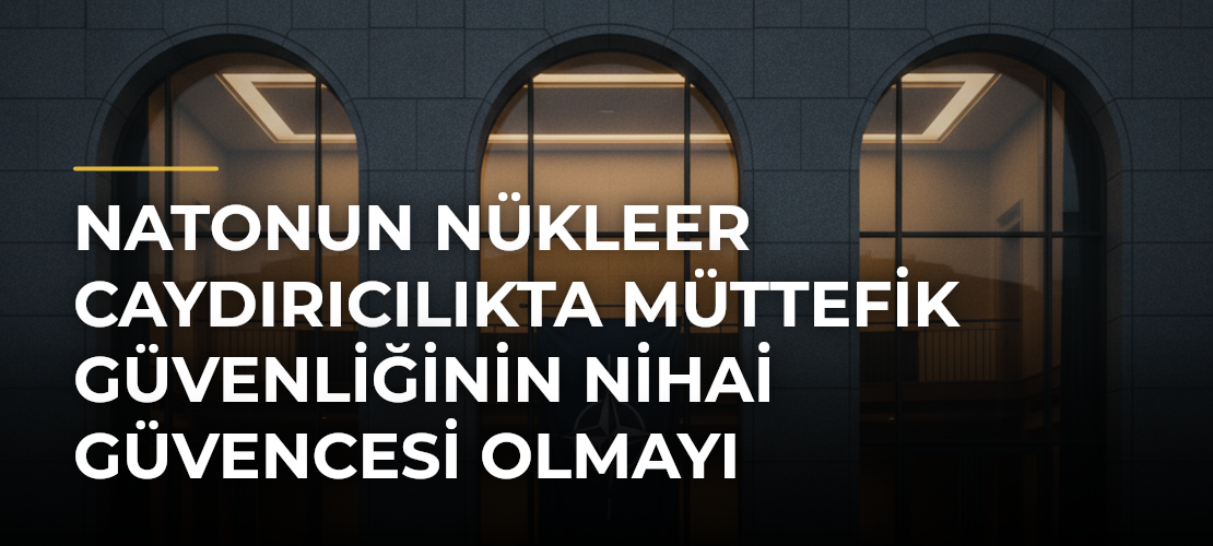 NATOnun Nükleer Caydırıcılıkta Müttefik Güvenliğinin Nihai Güvencesi Olmayı Sürdürdüğü Belirtildi - Mirat Haber